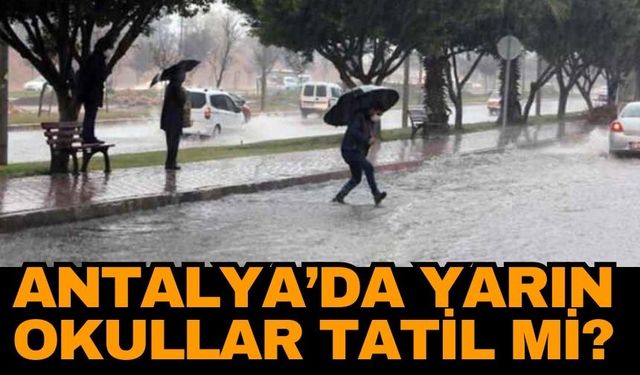 Antalya'da yarın okullar tatil mi?