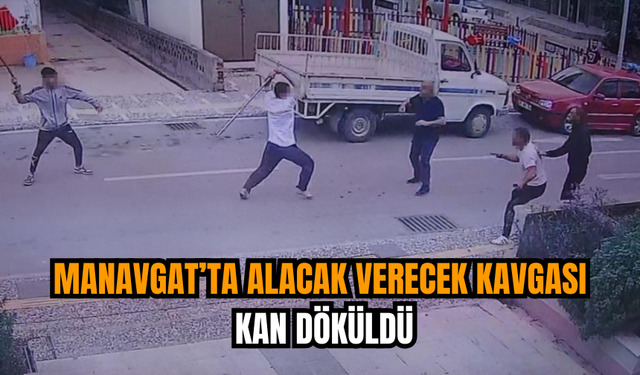 Manavgat’ta Alacak Verecek Kavgası: Kan döküldü