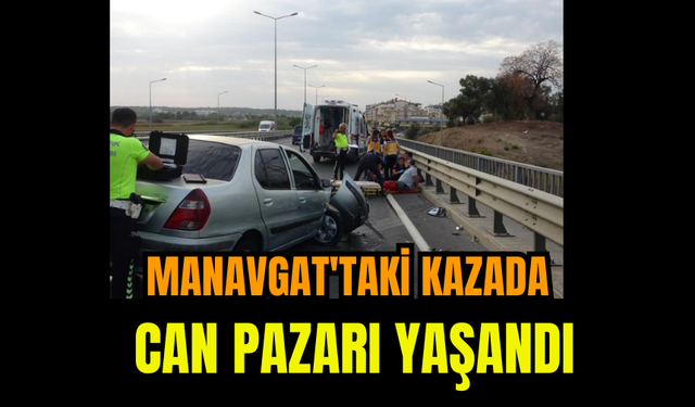 Manavgat'taki kazada can pazarı yaşandı