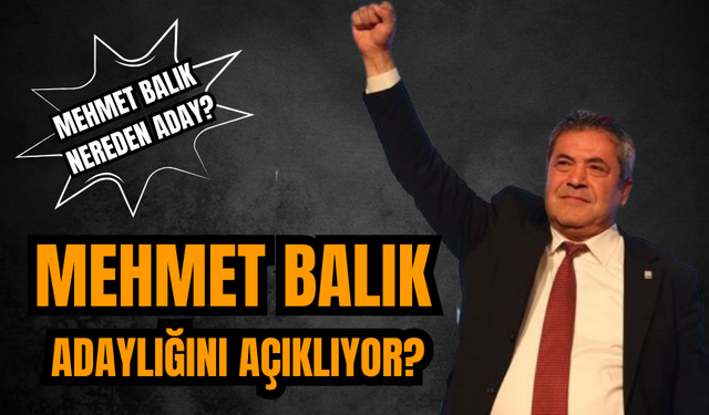 Mehmet Balık adaylığını açıklıyor!