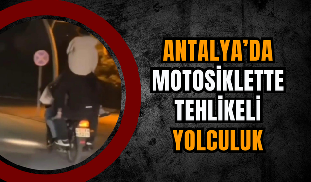 Antalya’da Motosiklette Tehlikeli Yolculuk