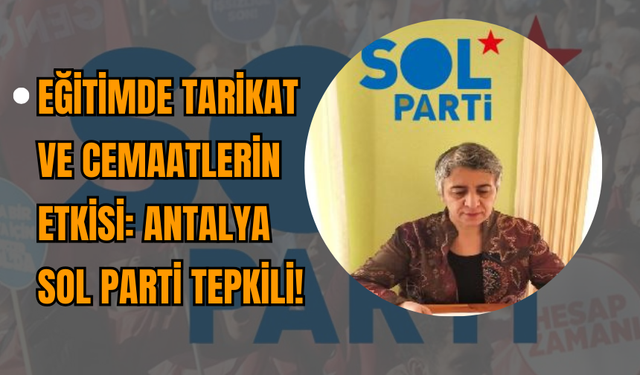 Eğitimde Tarikat ve Cemaatlerin Etkisi: Antalya SOL Parti Tepkili!