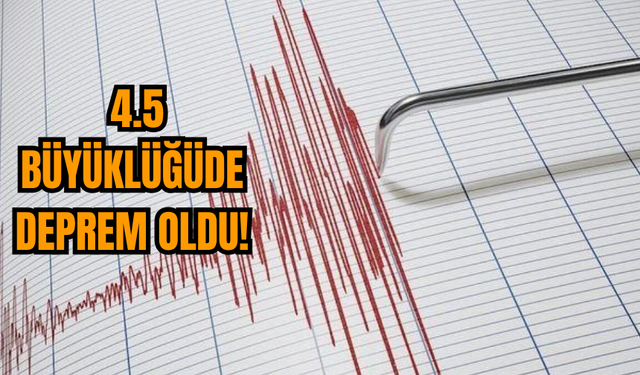 4.5 Büyüklüğünde Deprem Oldu!