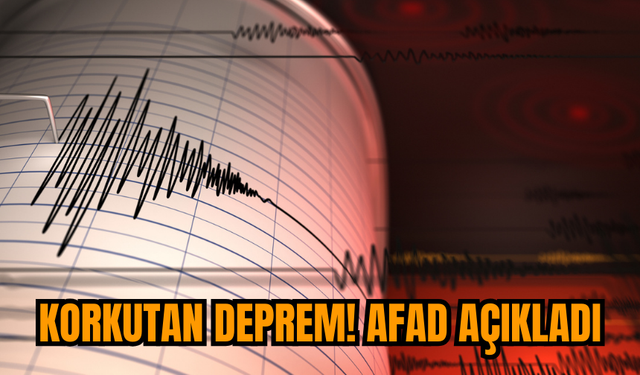 Korkutan Deprem! AFAD Açıkladı!