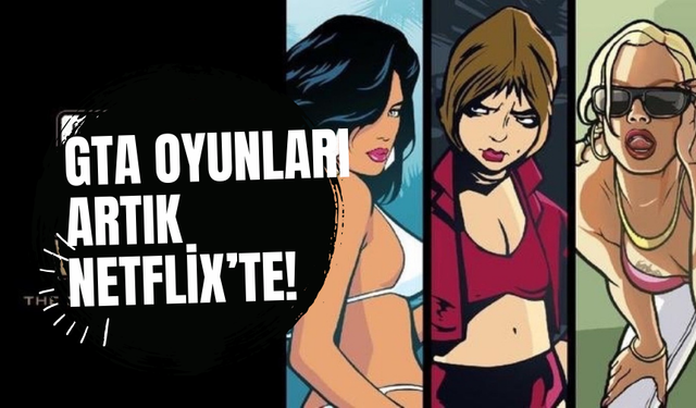 GTA Oyunları Artık Netflix’te!