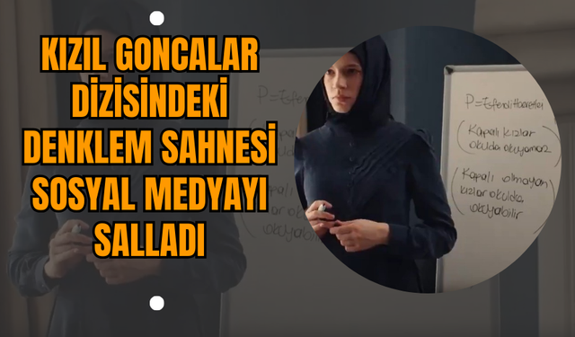 Kızıl Goncalar Dizisindeki Denklem Sahnesi Sosyal Medyayı Salladı