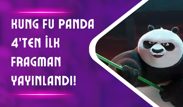 Kung Fu Panda 4’ten İlk Fragman Yayınlandı!