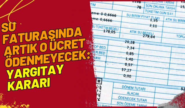 Su Faturasında Artık O Ücret Ödenmeyecek: Yargıtay Kararı