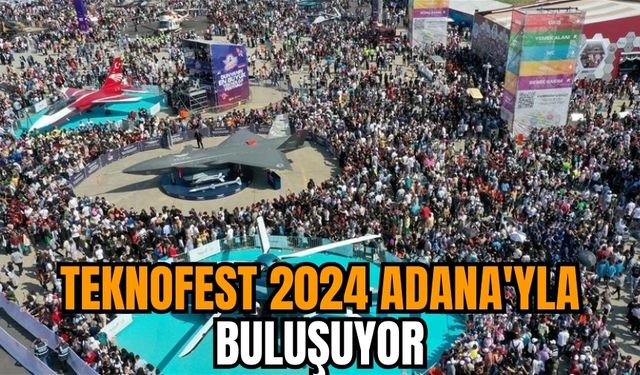 TEKNOFEST 2024 Adana'yla buluşuyor