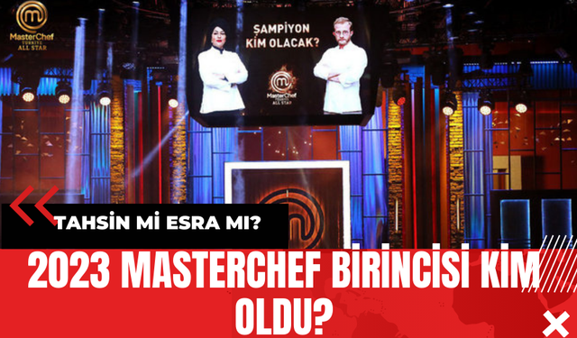 2023 MasterChef birincisi kim oldu? MasterChef Kim Kazandı? Şampiyon Kim?