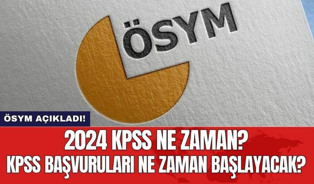 2024 KPSS ne zaman? KPSS başvuruları ne zaman başlayacak?