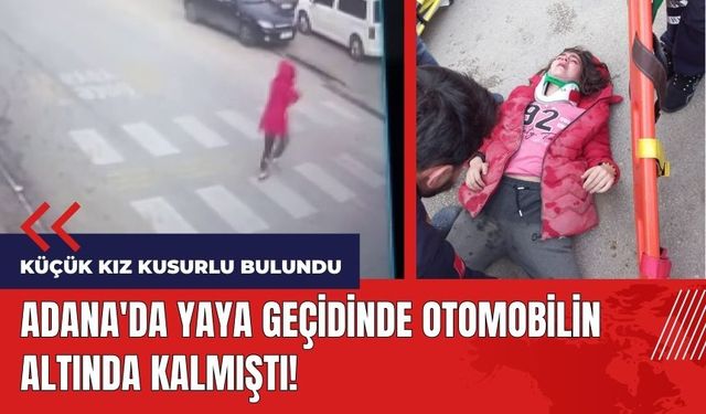 Adana'da yaya geçidinde otomobilin altında kalmıştı! Küçük kız kusurlu bulundu