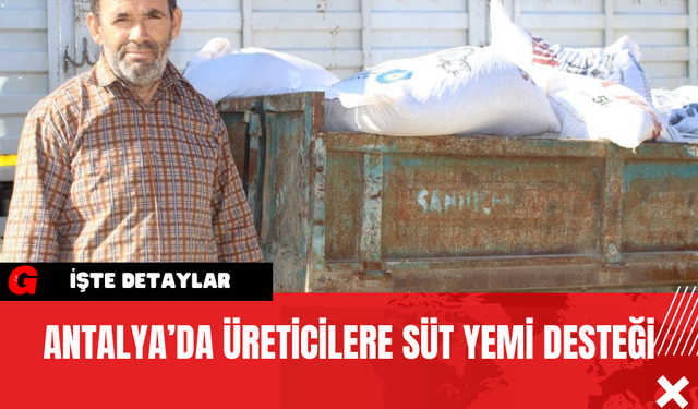 Antalya’da Üreticilere Süt Yemi Desteği