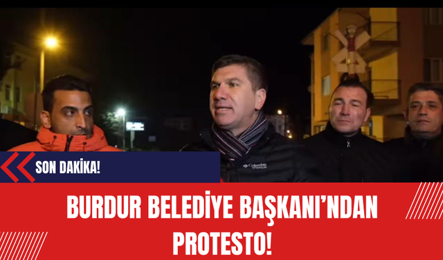 Burdur Belediye Başkanı Protesto Eylemi Başlattı!