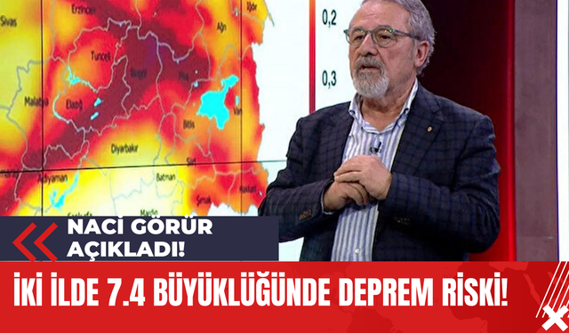 Naci Görür Açıkladı! İki İlde 7.4 Büyüklüğünde Deprem Riski!