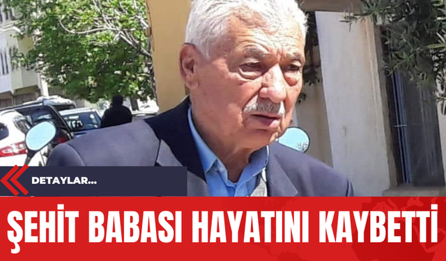 Şehit Babası Hayatını Kaybetti