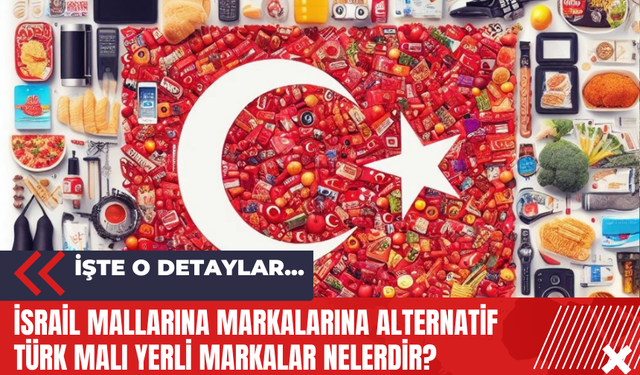 İsrail mallarına markalarına alternatif Türk malı yerli markalar nelerdir?