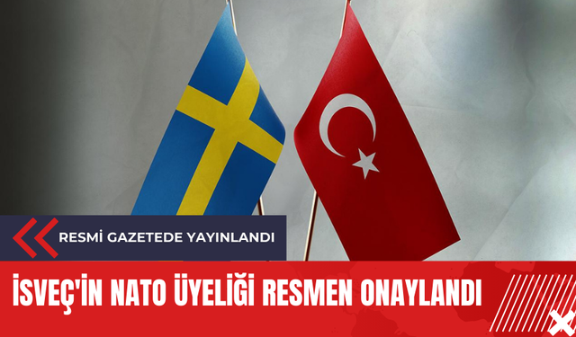 İsveç'in NATO üyeliği resmen onaylandı