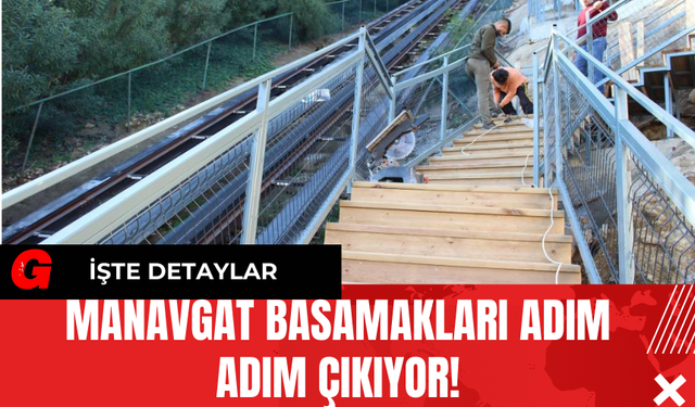 Manavgat Basamakları Adım Adım Çıkıyor!