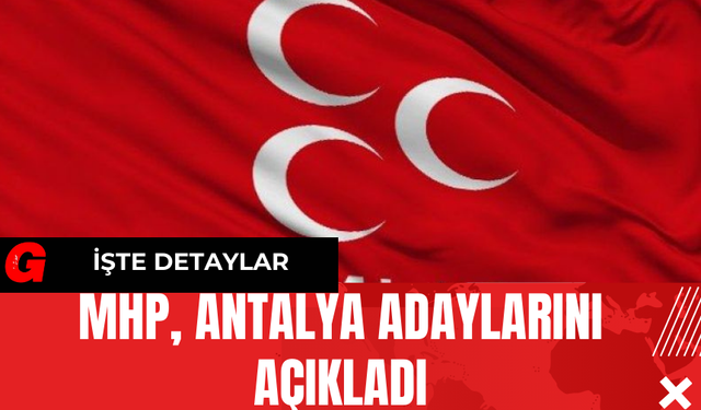 MHP Antalya Adaylarını Açıkladı