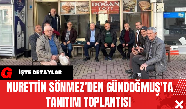 Nurettin Sönmez’den Gündoğmuş'ta Tanıtım Toplantısı 