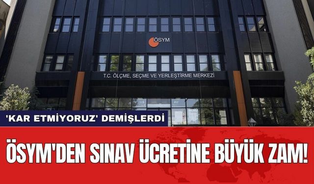 ÖSYM'den sınav ücretine büyük zam! 'Kar Etmiyoruz' demişlerdi