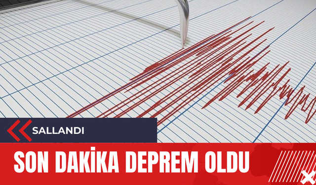 Son dakika deprem oldu