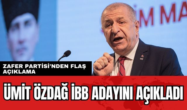 Zafer Partisi'nden açıklama! Ümit Özdağ İBB adayını açıkladı