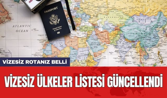 Vizesiz ülkeler listesi güncellendi