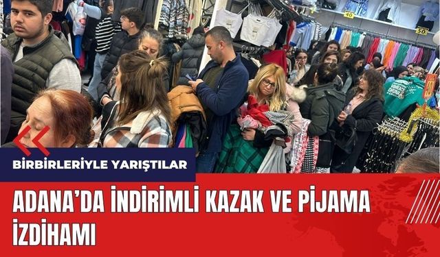 Adana'da indirimli kazak ve pijama izdihamı