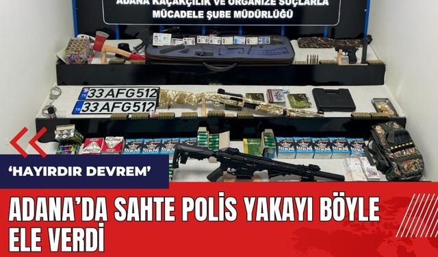 Adana'da sahte polis yakayı böyle ele verdi