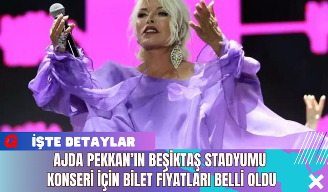 Ajda Pekkan’ın Beşiktaş Stadyumu Konseri İçin Bilet Fiyatları Belli Oldu