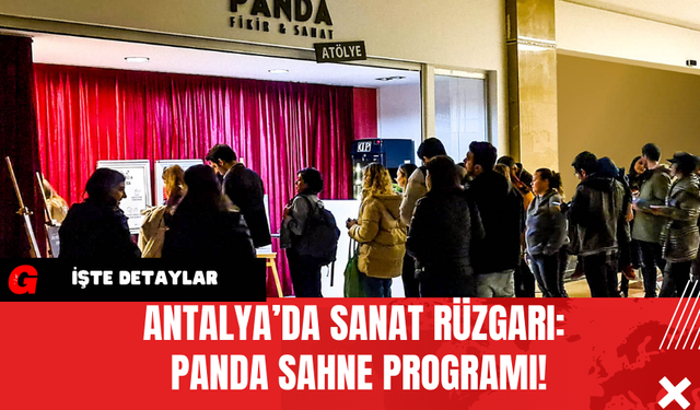 Antalya’da Sanat Rüzgarı: Panda Sahne Programı!
