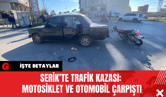 Serik’te Trafik Kazası: Motosiklet ve Otomobil Çarpıştı