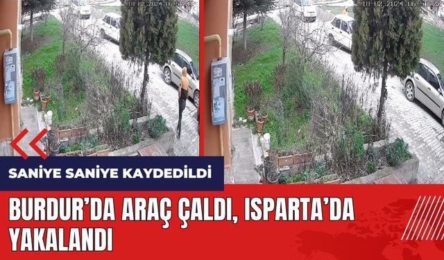 Burdur'da araç çaldı Isparta'da yakalandı