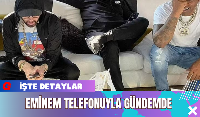 Eminem Telefonuyla Gündemde