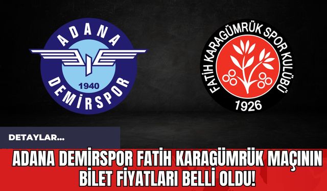 Adana Demirspor Fatih Karagümrük Maçının Bilet Fiyatları Belli Oldu