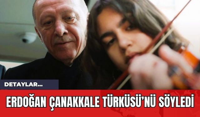 Erdoğan Çanakkale Türküsü'nü Söyledi