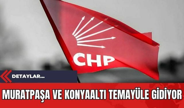 Muratpaşa ve Konyaaltı Temayüle Gidiyor