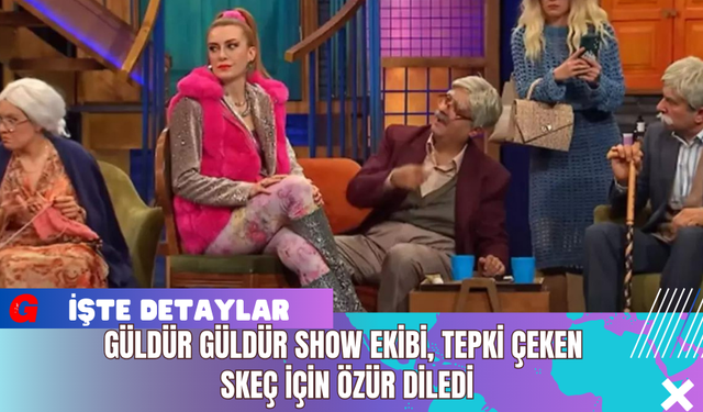 Güldür Güldür Show Ekibi Tepki Çeken Skeç İçin Özür Diledi