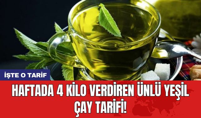 Haftada 4 kilo verdiren ünlü yeşil çay tarifi!