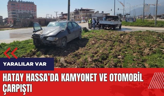 Hatay Hassa'da kamyonet ve otomobil çarpıştı