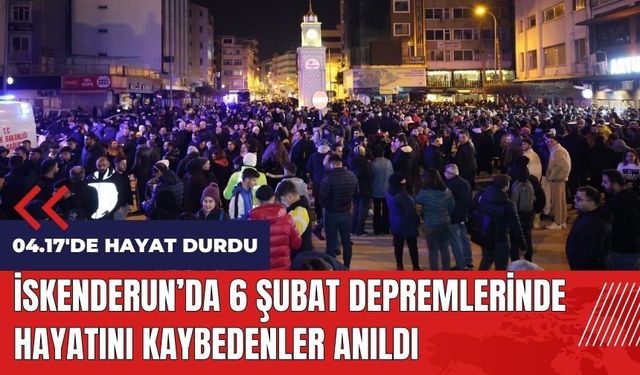 İskenderun'da 6 Şubat depremlerinde hayatını kaybedenler anıldı