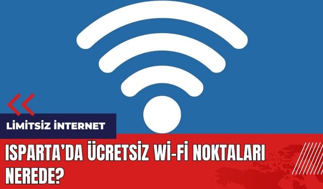 Isparta'da ücretsiz Wi-Fi noktaları nerede?