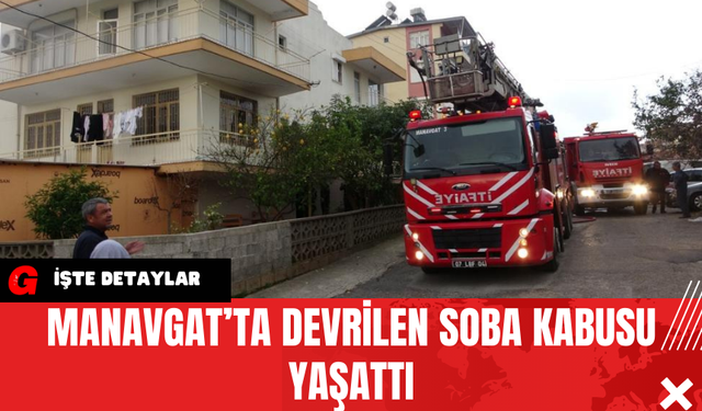 Manavgat’ta Devrilen Soba Kabusu Yaşattı