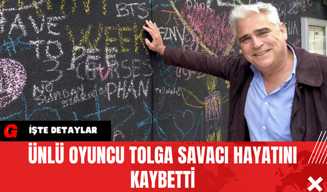 Ünlü Oyuncu Tolga Savacı Hayatını Kaybetti