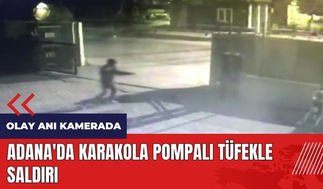 Adana'da karakola pompalı tüfekle saldırı