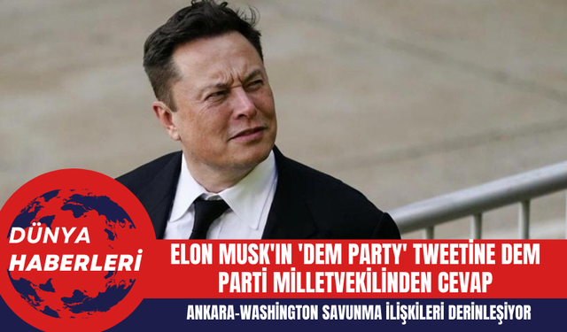Elon Musk'ın 'Dem Party' Tweetine Dem Parti Milletvekilinden Cevap