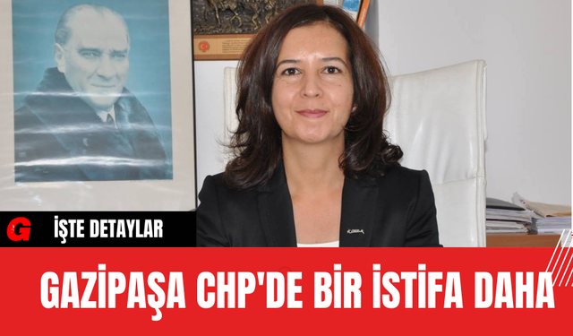 Gazipaşa CHP'de Bir istifa Daha