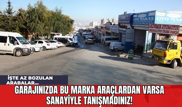 Garajınızda Bu Marka Araçlardan Varsa Sanayiyle Tanışmadınız! İşte Az Bozulan Arabalar...